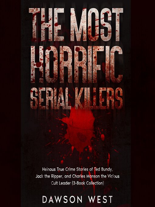 Title details for The Most Horrific Serial Killers by Dawson West - Available